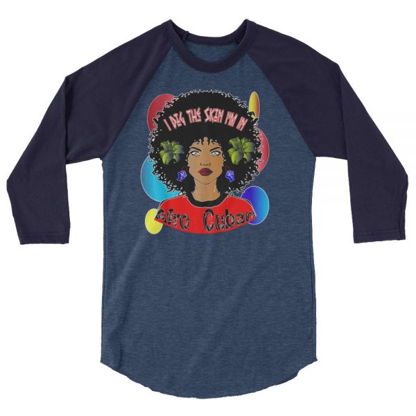 Afro Cuban, Women’s 3/4 Sleeve Raglan Shirt, I Dig The Skin I’m In