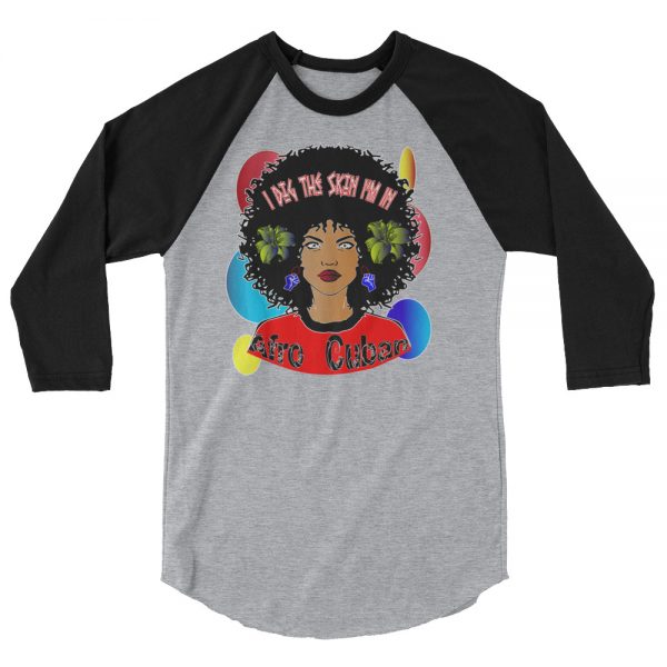 Afro Cuban, Women’s 3/4 Sleeve Raglan Shirt, I Dig The Skin I’m In